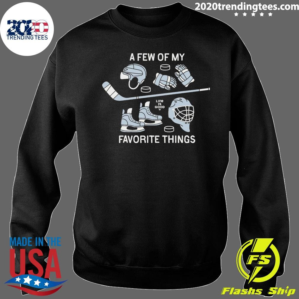 A Few of My Life Is Good Favorite Things Hockey Shirt