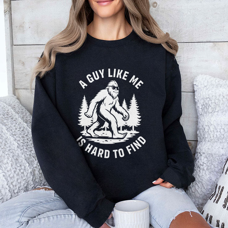 A Guy Like Me Is Hard To Find Bigfoot Shirt