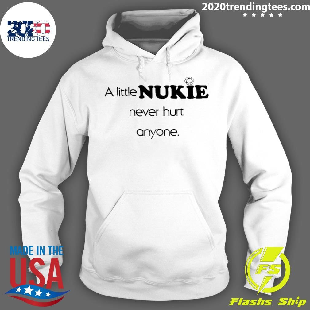 A Little Nukie Never Hurt Anyone Shirt