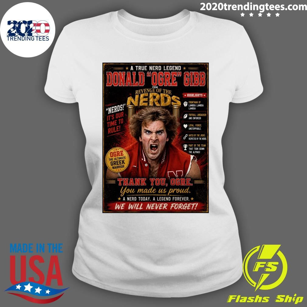 A True Nerd Legend Donald Ogre Gib From Revenge Of The Nerds, Revenge of the Nerds Actor Donald Gibb passed away at 71 Shirt