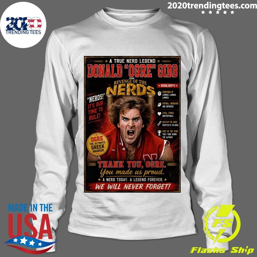 A True Nerd Legend Donald Ogre Gib From Revenge Of The Nerds, Revenge of the Nerds Actor Donald Gibb passed away at 71 Shirt
