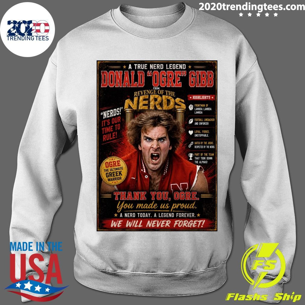 A True Nerd Legend Donald Ogre Gib From Revenge Of The Nerds, Revenge of the Nerds Actor Donald Gibb passed away at 71 Shirt