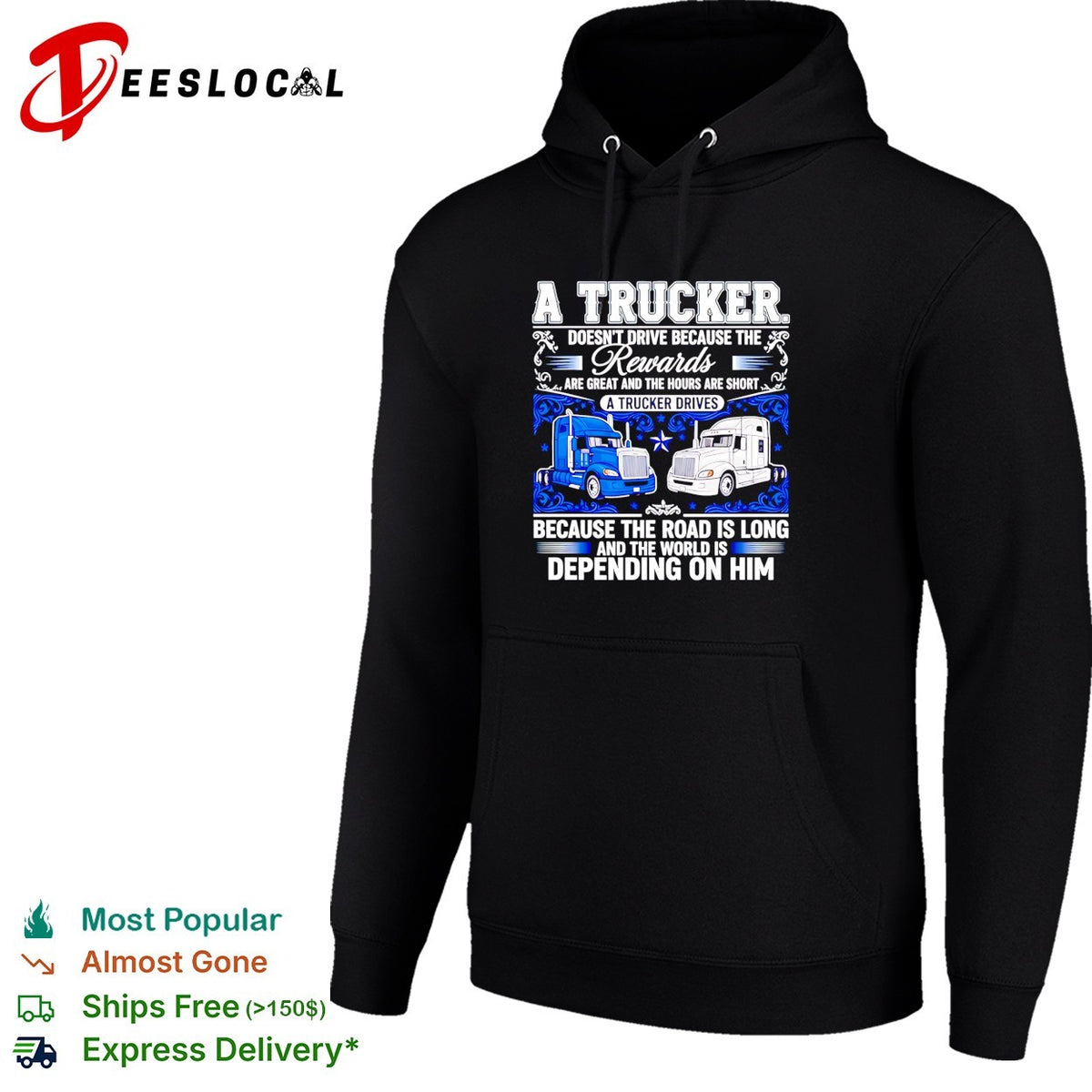 A truck doesn’t drive because the rewards are great and the hours are short a trucker drives shirt