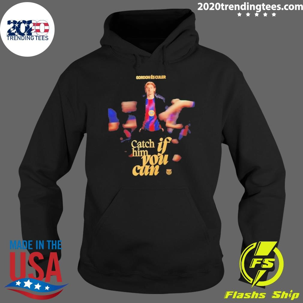 Anthony Gordon Catch If Him You Can Shirt