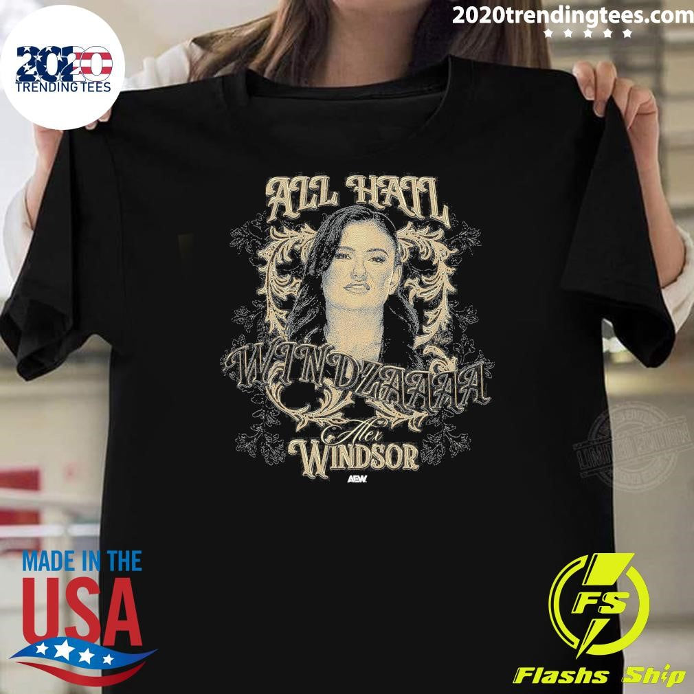 AEW Alex Windsor All Hail Windzaaaa Shirt