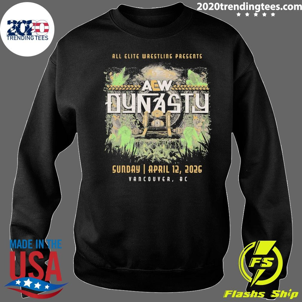 AEW Dynasty All Elite Wrestling Presents April 12, 2026 Vancouver, BC Shirt