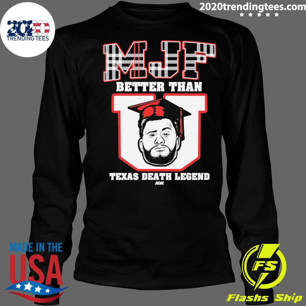 AEW MJF Better Than Texas Death Legend Shirt