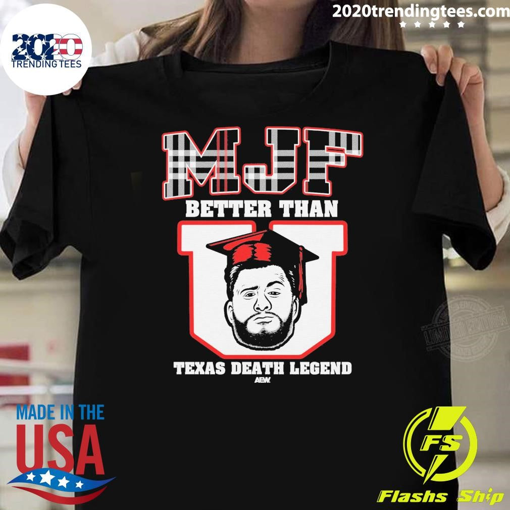 AEW MJF Better Than Texas Death Legend Shirt