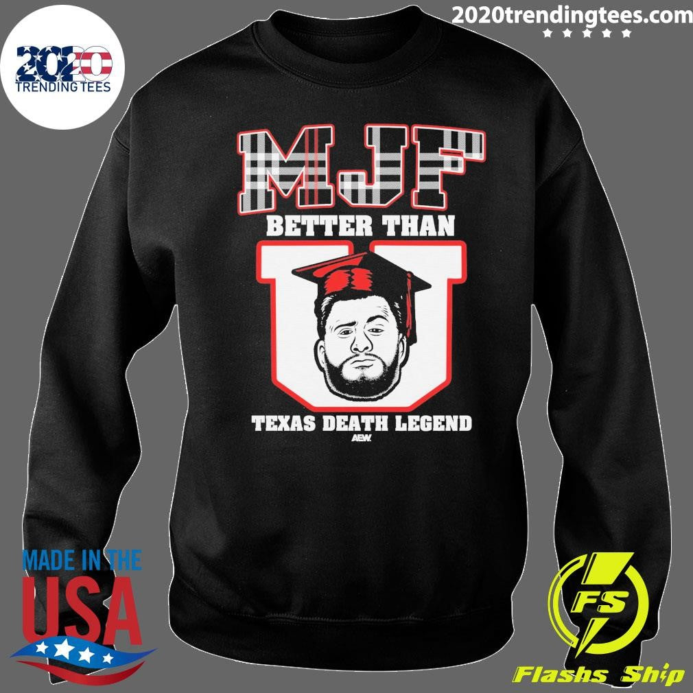 AEW MJF Better Than Texas Death Legend Shirt