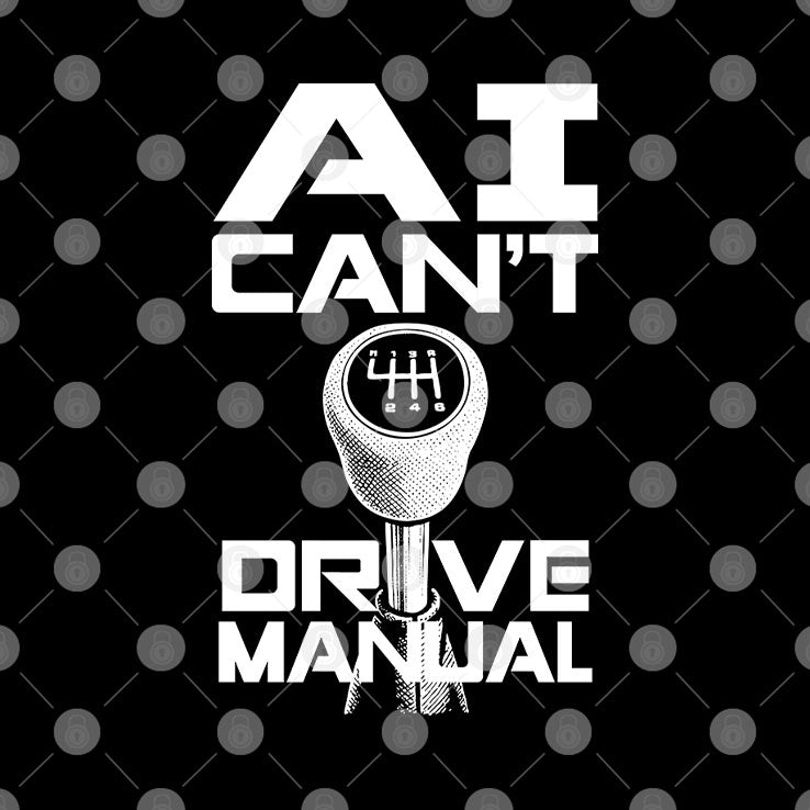 AI Can’t Drive Manual T Shirt