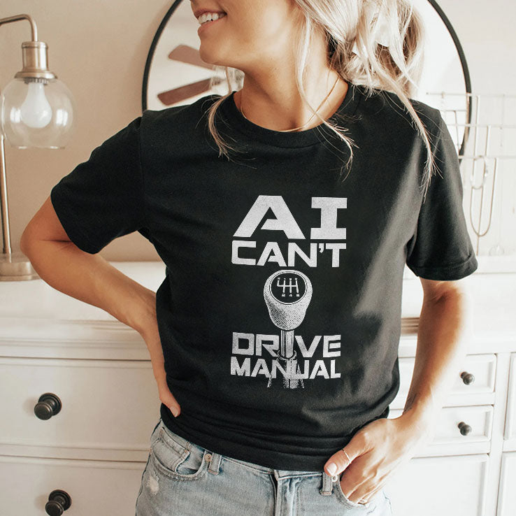 AI Can’t Drive Manual T Shirt