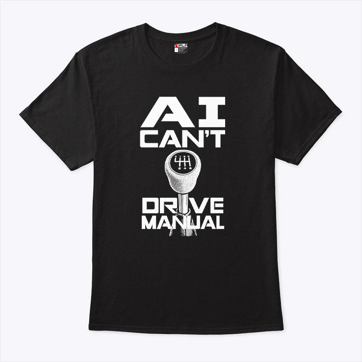 AI Can’t Drive Manual T Shirt