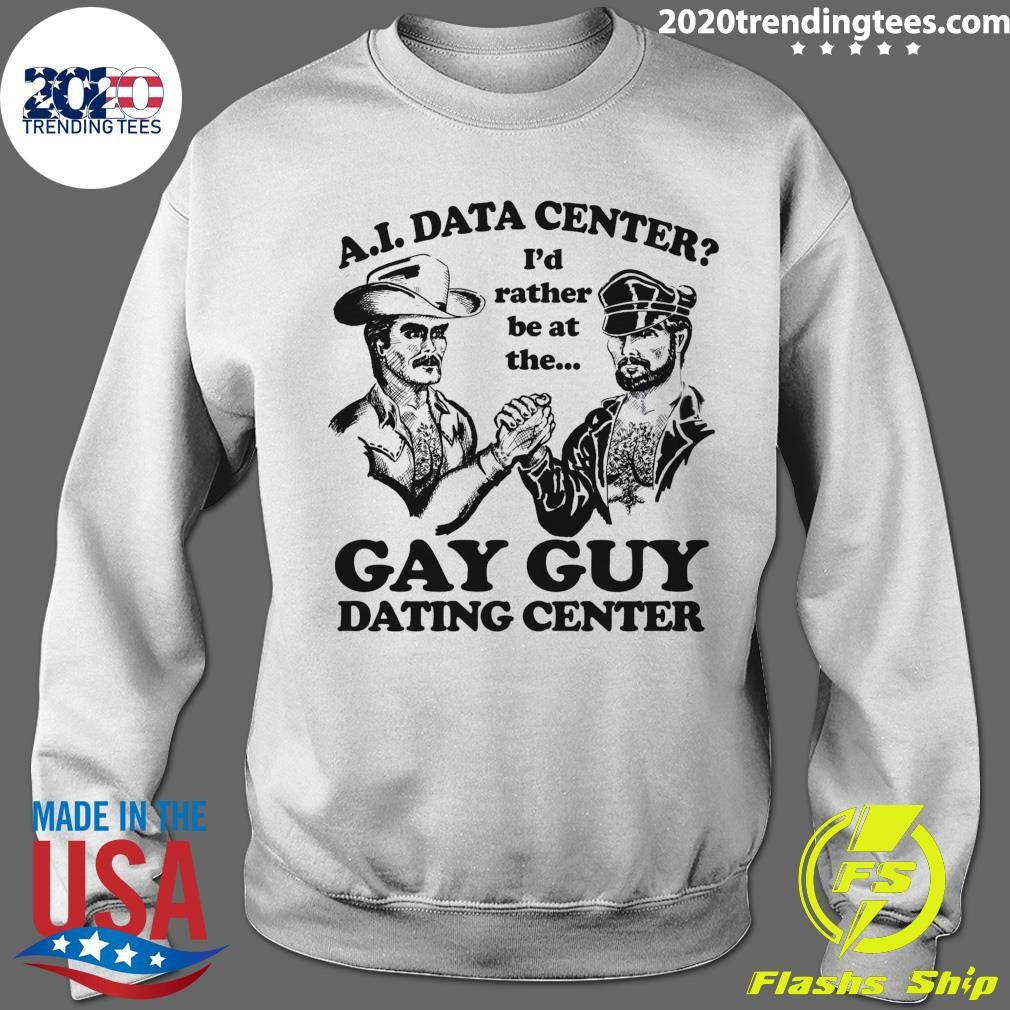 AI Data Center I’d Rather Be At The Gay Guy Dating Center Shirt