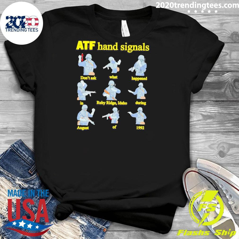 ATF Hand Signals Don’t Ask What Happened In Ruby Ridge Idaho During August Of 1992 Shirt