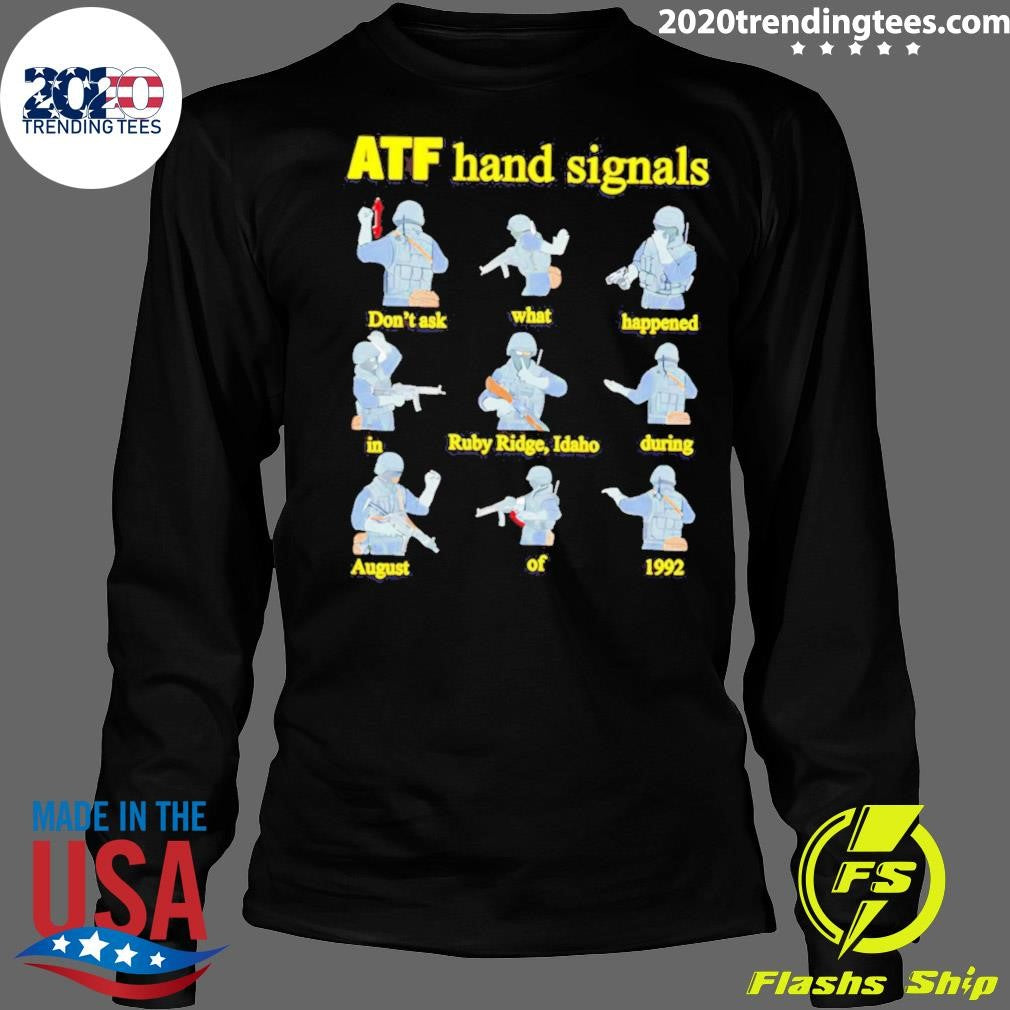 ATF Hand Signals Don’t Ask What Happened In Ruby Ridge Idaho During August Of 1992 Shirt