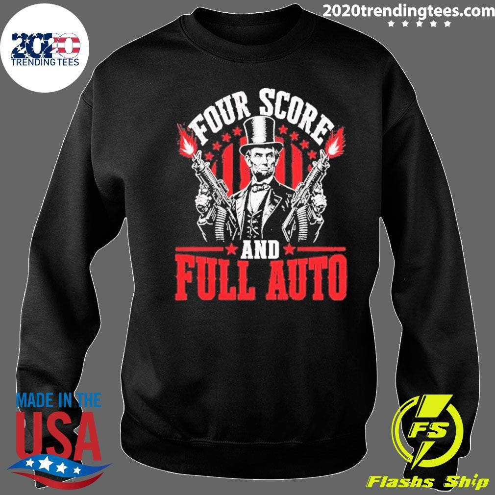 Abe Lincoln Four Score And Full Auto Patriotic Shirt