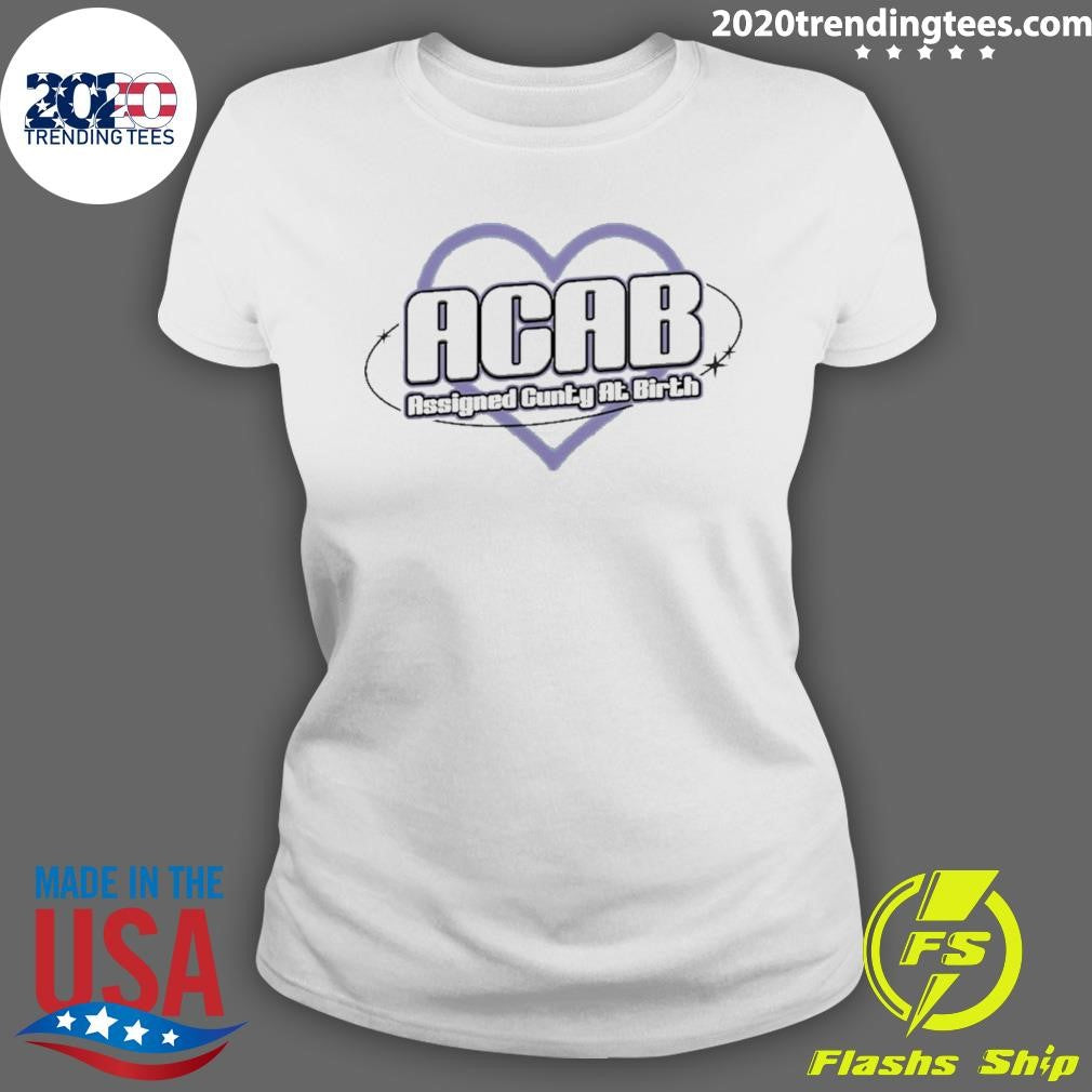 Acab Assigned Cunty At Birth Love Shirt