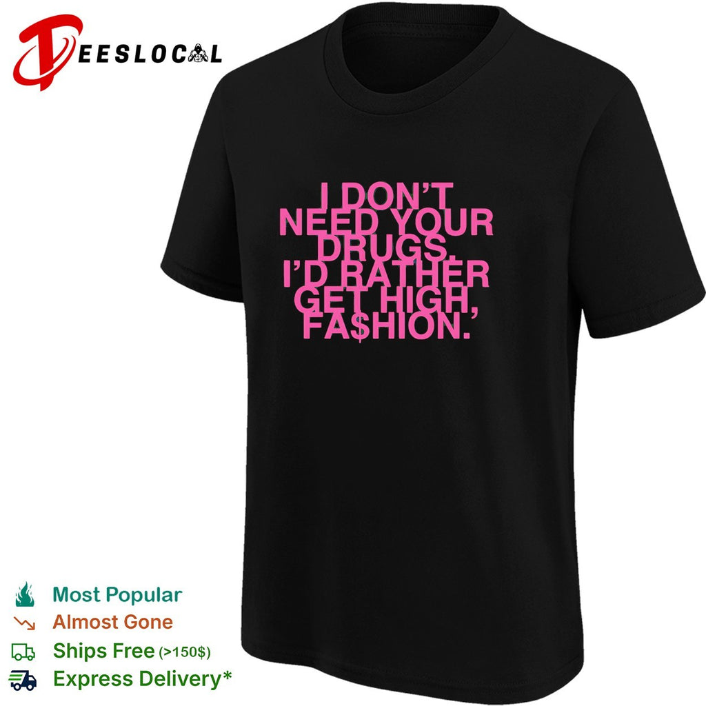 Addison Rae I Don’t Need Your Drugs I’d Rather Get High retro shirt