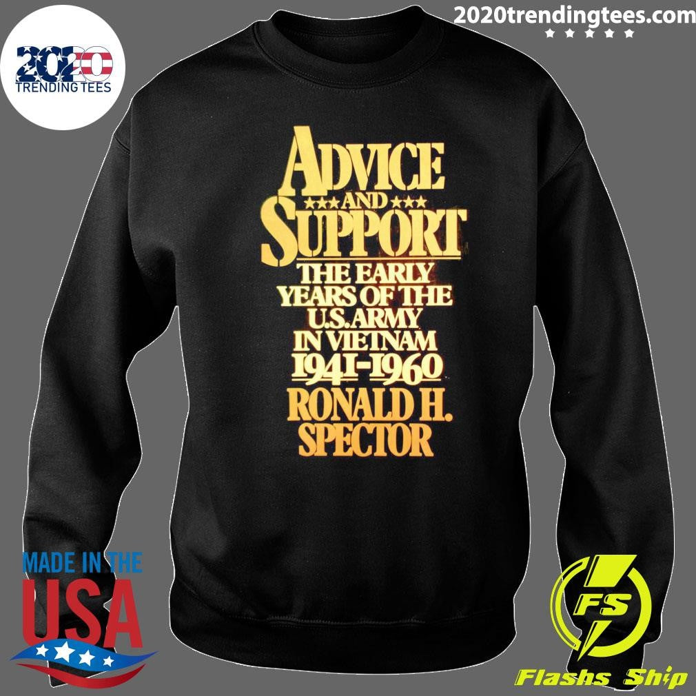 Advice Support The Early Years Of The U.S. Army In VietNam 1941-1960 Ronald H. Spector 6 Shirt