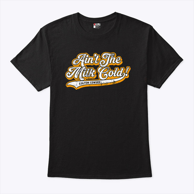 Ain’t The Milk Cold Colton Cowser T Shirt