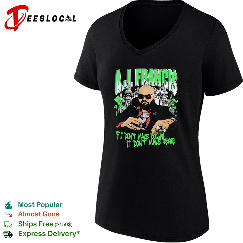 Aj Francis If It Don’t Make Dollas It Don’t Make Sense Professional Wrestling Shirt
