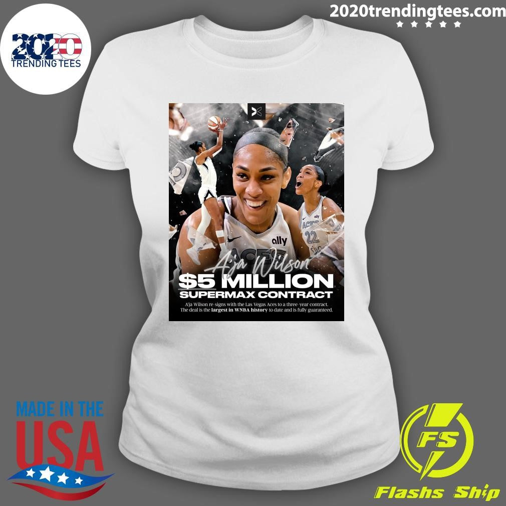 A’ja Wilson Re-Signs With The Las Vegas Aces To A Three-Year Contract The Deal Is The Largest In WNBA History To Date And Is Fully Guaranteed Shirt