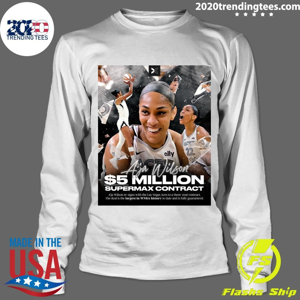 A’ja Wilson Re-Signs With The Las Vegas Aces To A Three-Year Contract The Deal Is The Largest In WNBA History To Date And Is Fully Guaranteed Shirt
