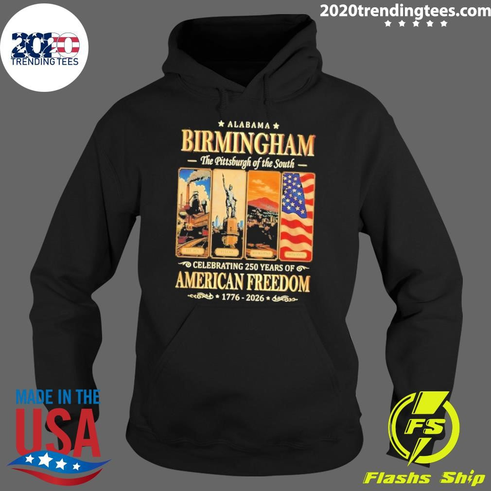 Alabama Birmingham The Pittsburgh of the South Celebrating 250 Years of American Freedom 1776-2026 Tee Shirt