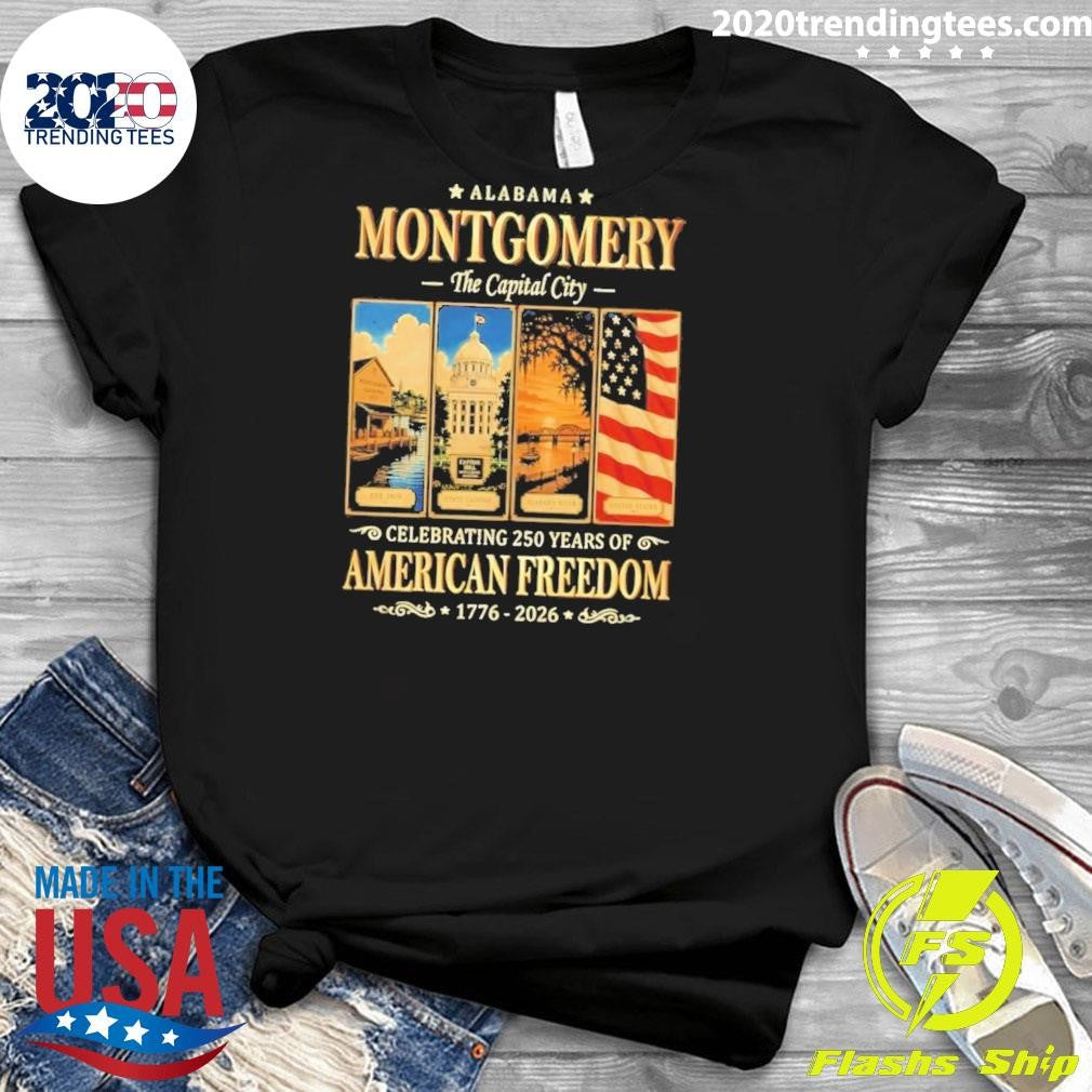 Alabama Montgomery The Capital City Celebrating 250 Years of American Freedom 1776-2026 Shirt