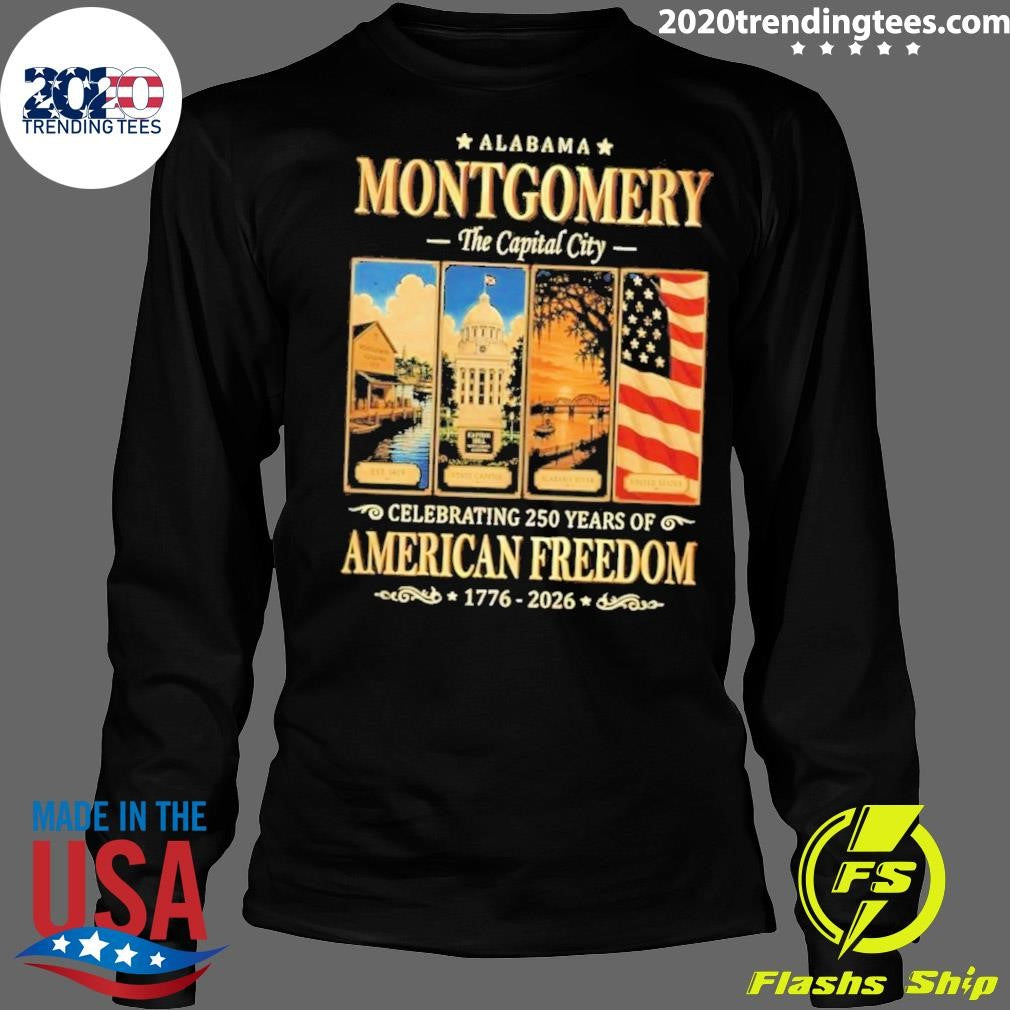 Alabama Montgomery The Capital City Celebrating 250 Years of American Freedom 1776-2026 Shirt