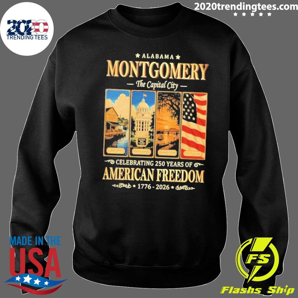 Alabama Montgomery The Capital City Celebrating 250 Years of American Freedom 1776-2026 Shirt