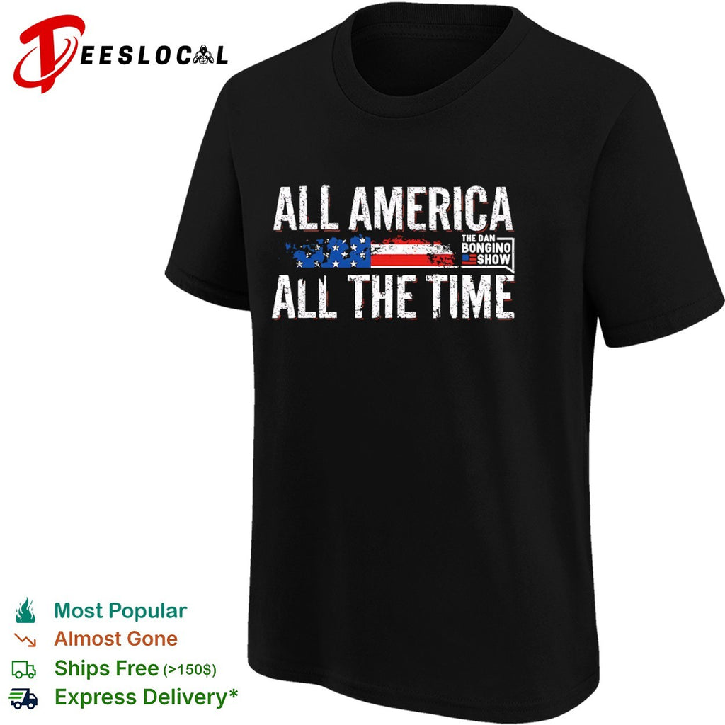 All America All the Time The Dan Bongino Show American Flag Patriotic shirt