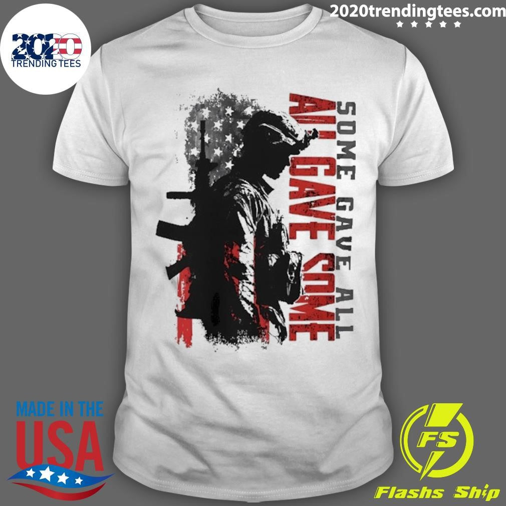 All Gave Some Some Give All Soldier Shirt