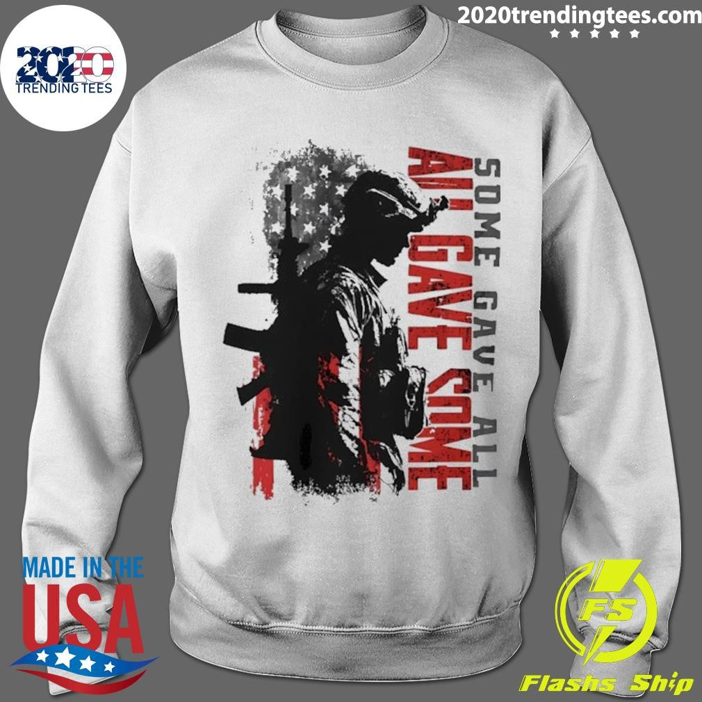 All Gave Some Some Give All Soldier Shirt