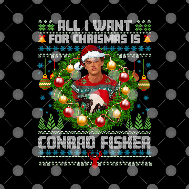 All I Want For Christmas Is Conrad Fisher Sweatshirt