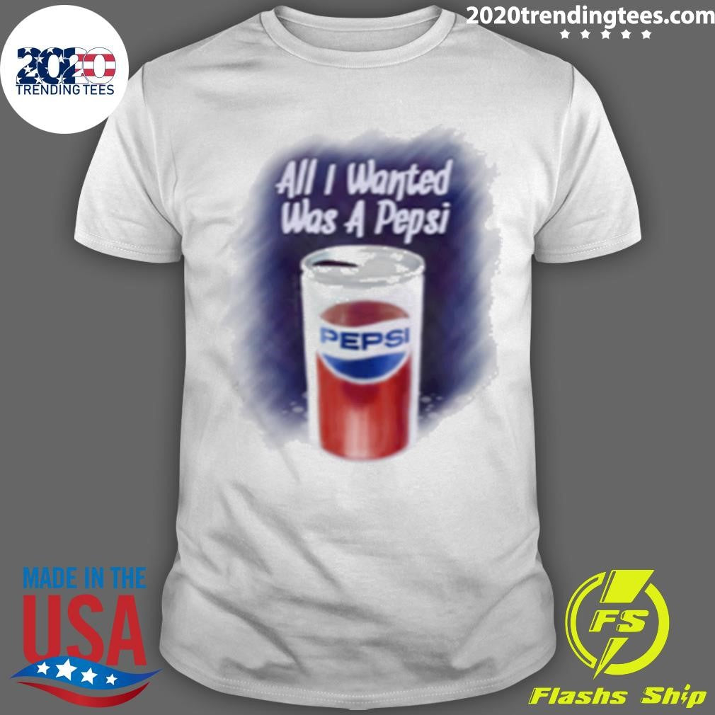 All I wanted was a Pepsi Shirt