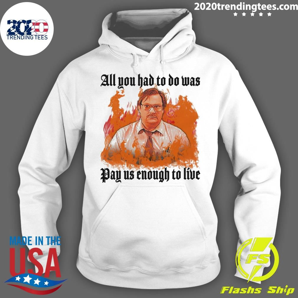 All You Had To Do Was Pay Us Enough To Live 2026 Shirt