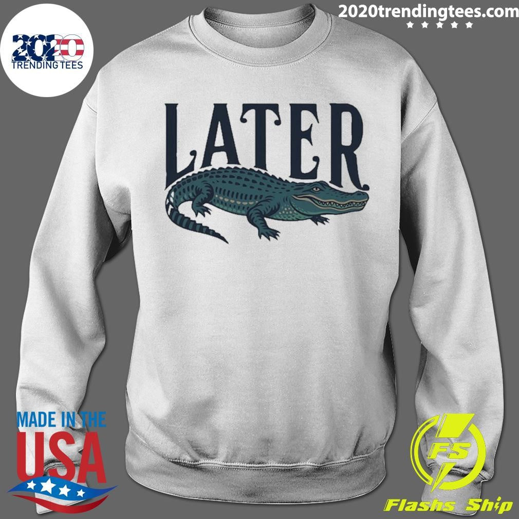 Alligator Southern Later Funny Shirt