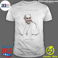 Always In Our Hearts Pope Francis 1936 2025 Shirt