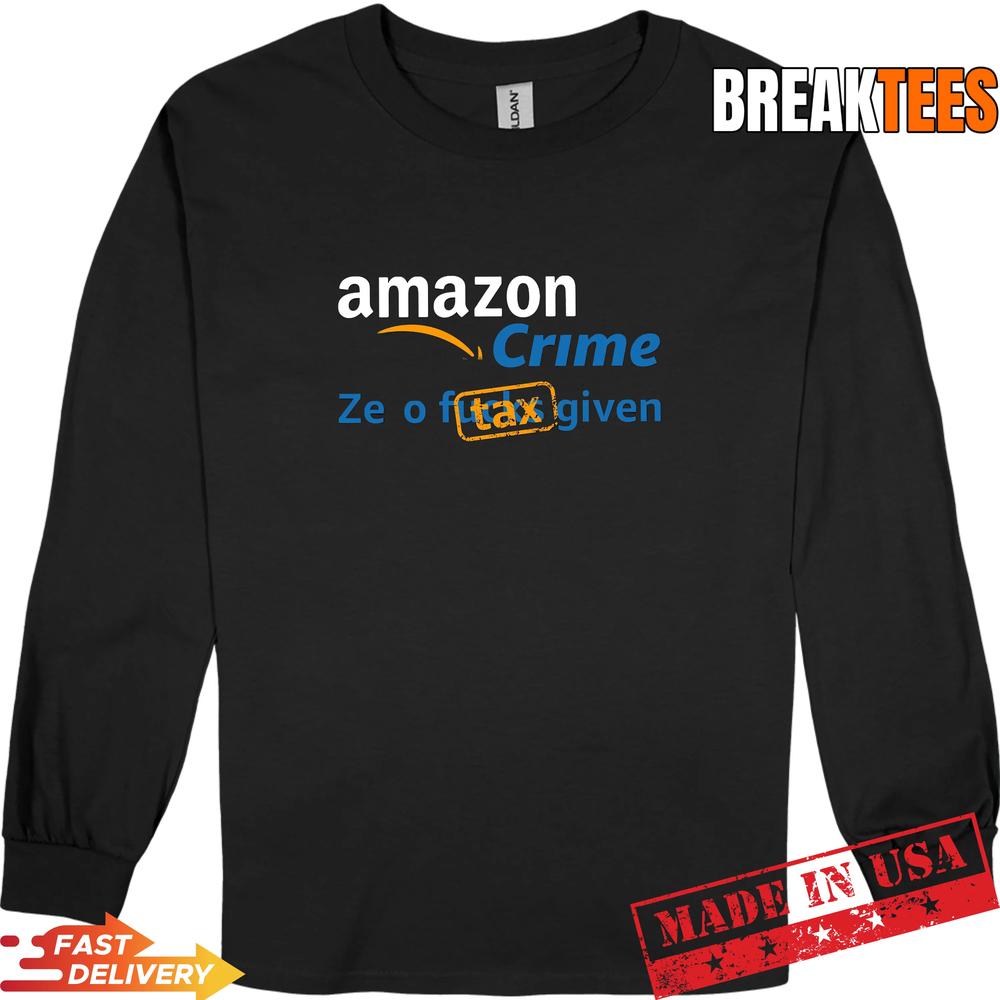 Amazon Crime Zero Tax Given Shirt