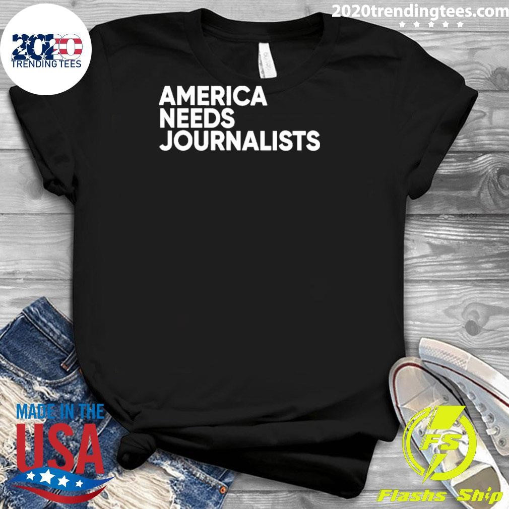 America Needs Journalists Shirt