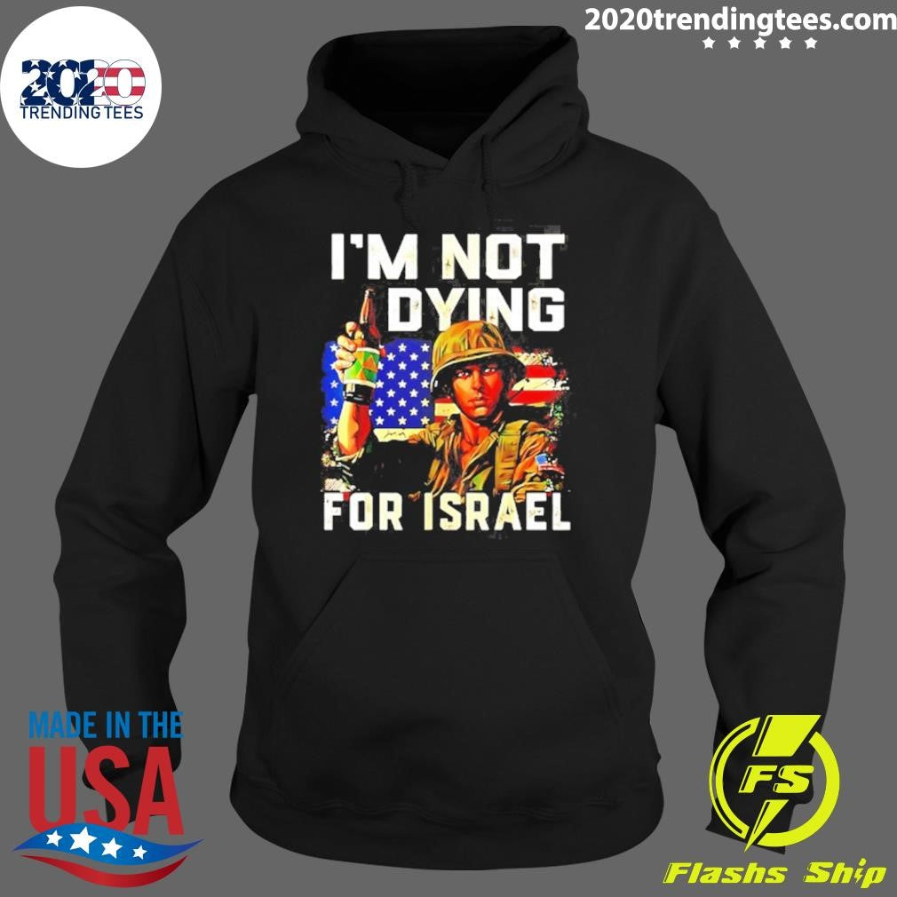 America Soldier Im Not Dying For Israel Shirt