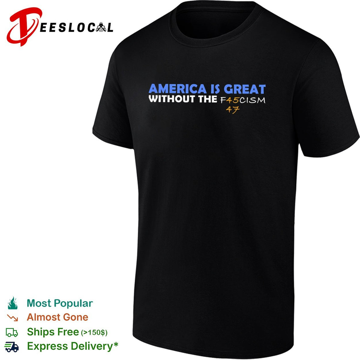 America is great without the f45cism 47 anti trump political statement shirt
