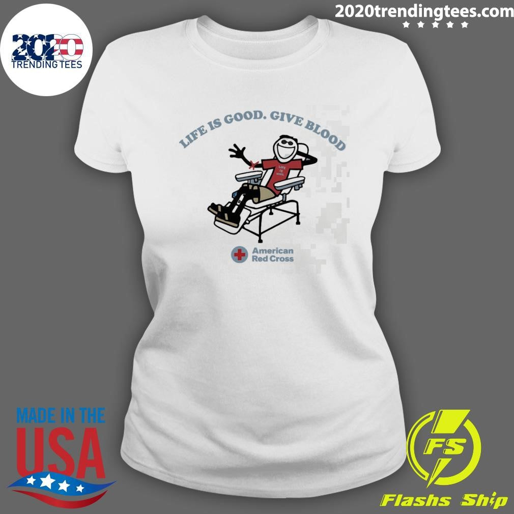 American Red Cross Life Is Good Give Blood Shirt