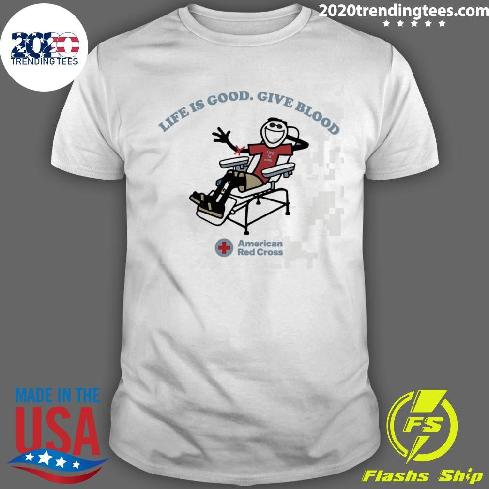 American Red Cross Life Is Good Give Blood Shirt