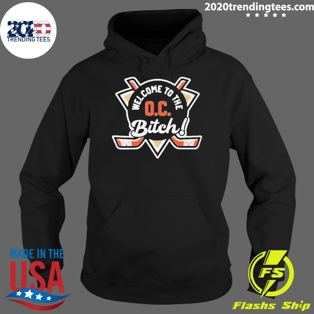 Anaheim Ducks Welcome To The Oc Bitch Shirt