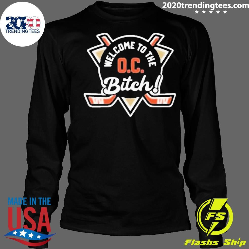 Anaheim Ducks Welcome To The Oc Bitch Shirt