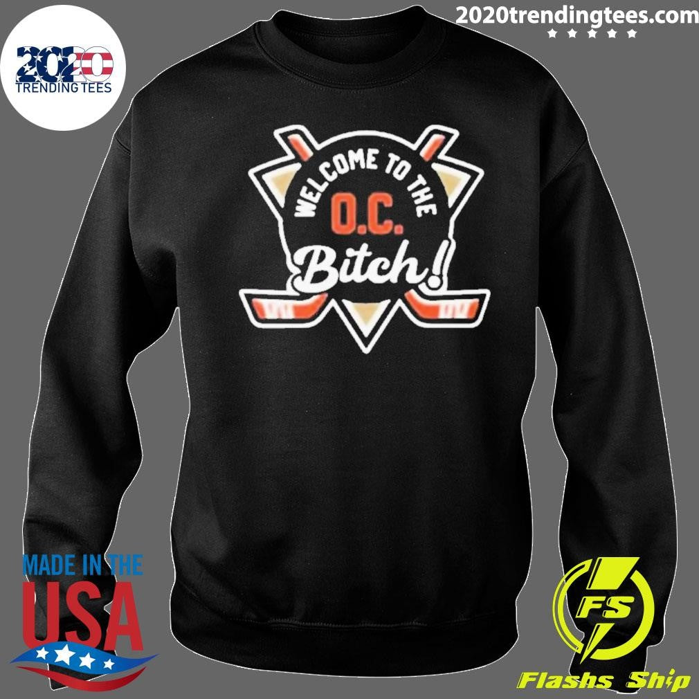 Anaheim Ducks Welcome To The Oc Bitch Shirt