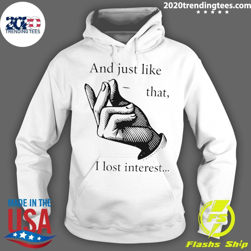 And Just Like That I Lost Interest Shirt