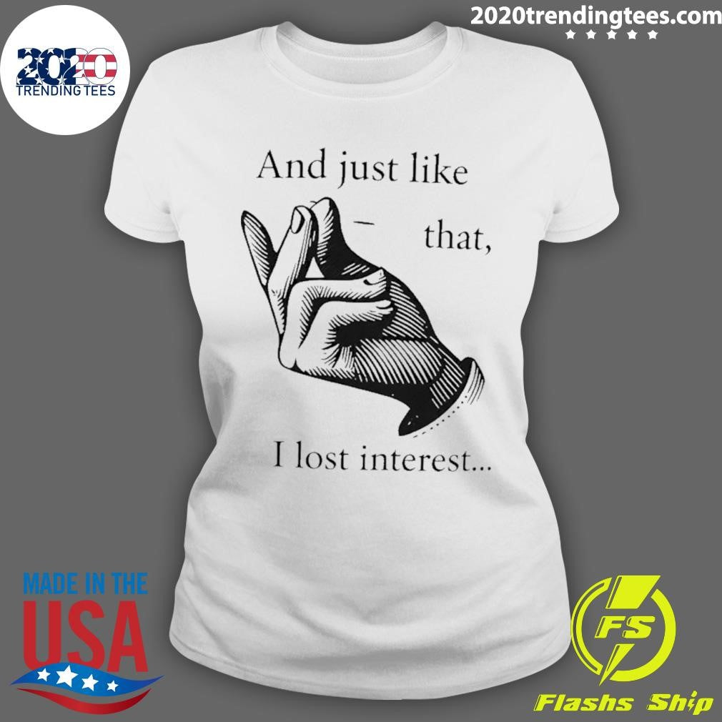 And Just Like That I Lost Interest Shirt